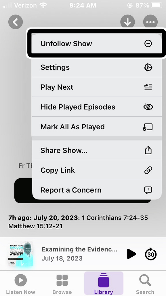 Screen shot of iPhone screen open to the Podcast app and showing the more menu pop up within a selected show. The Unfollow option is highlighted by the bold VO cursor.