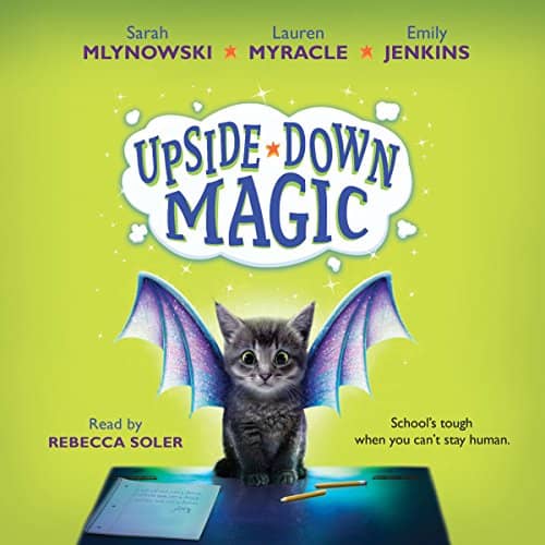 Upside Down Magic audiobook cover  says "School's tough when you can't stay human." 